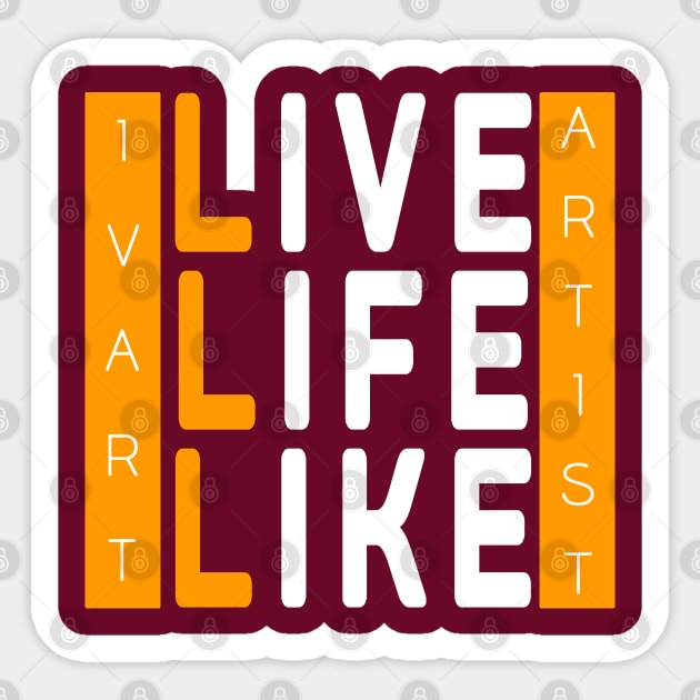 IvArt, Artist Live Life Like Sticker by Arimasstore